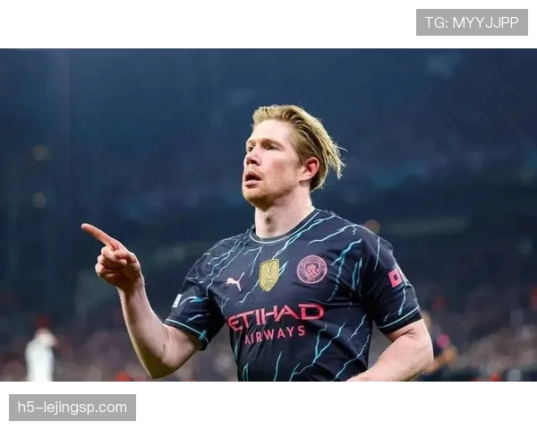 德布劳内连续关键战主导进攻，直塞穿透防线激活全队